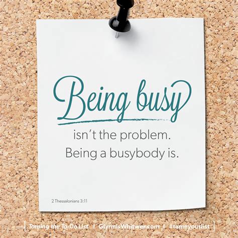 Being busy isn't a problem, being a busybody is.